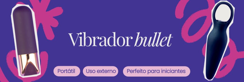 meu primeiro vibrador iniciante dicas para comprar vibrador bullet